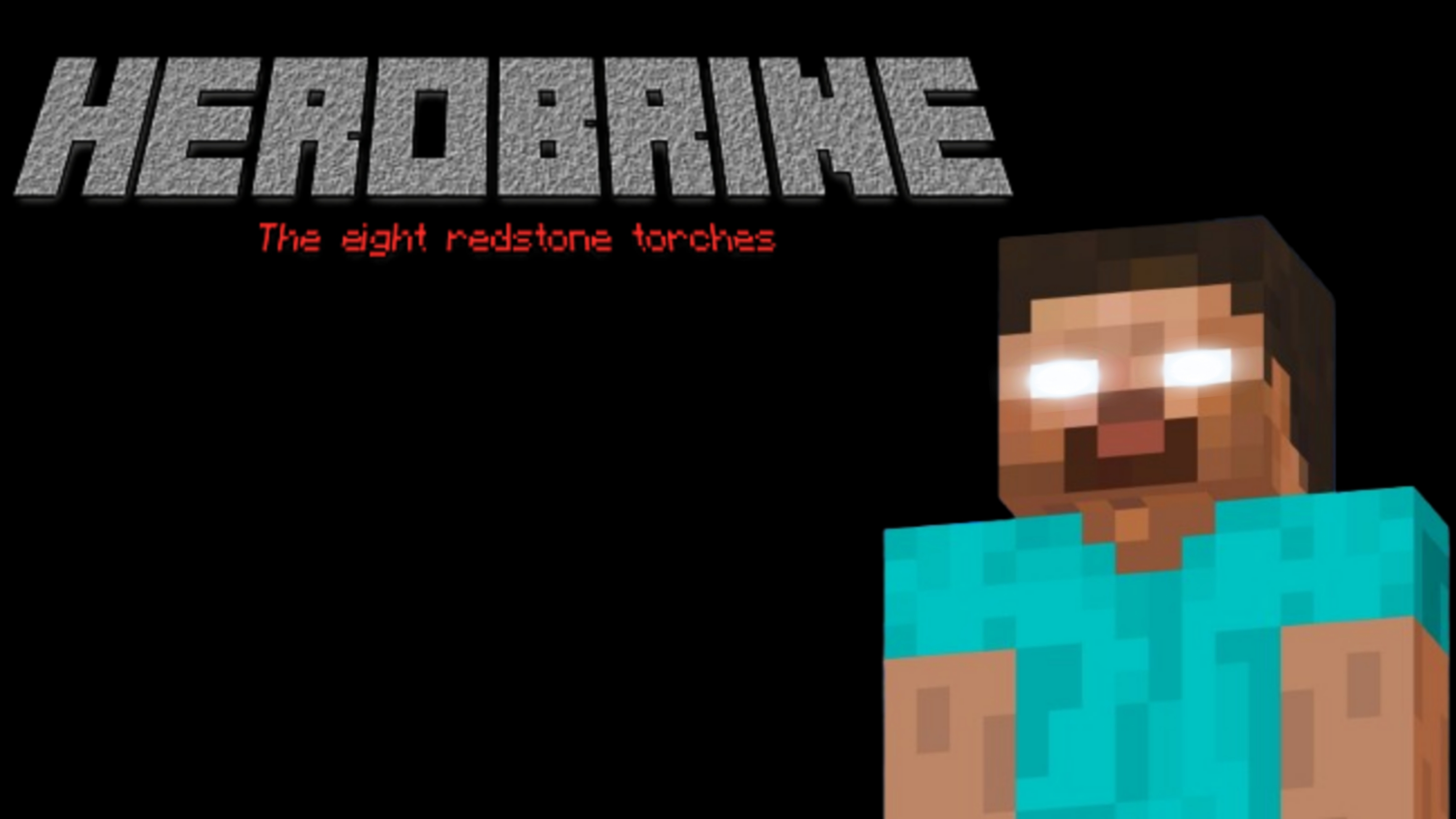 Herobrine: The eight redstone torches