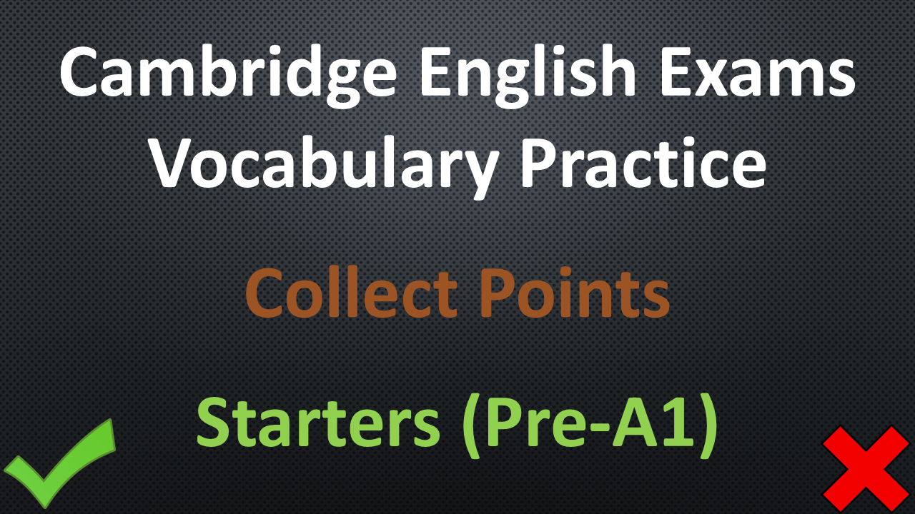 Cambridge English Exams - Vocabulary Practice - Starters