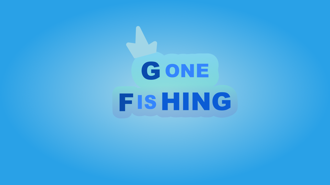 Gone Fishing
