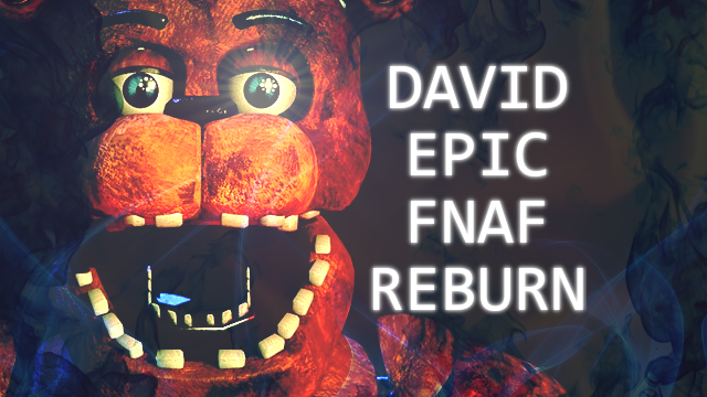 DAVID EPIC FNAF REBURN