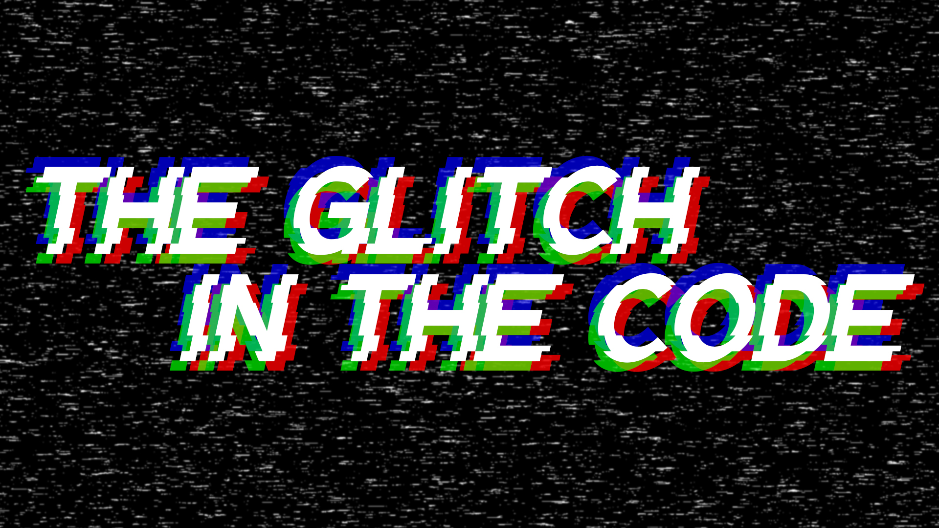 The Glitch in the Code