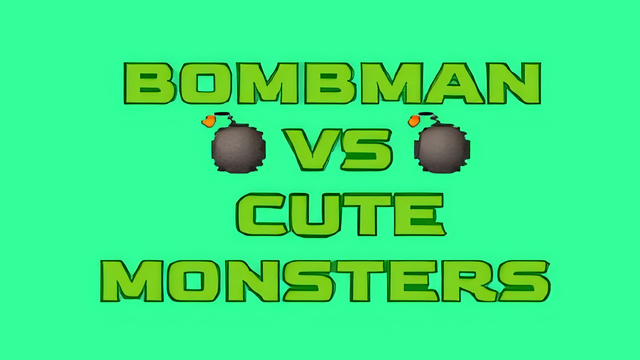 BOMBMAN vs Cute Monsters