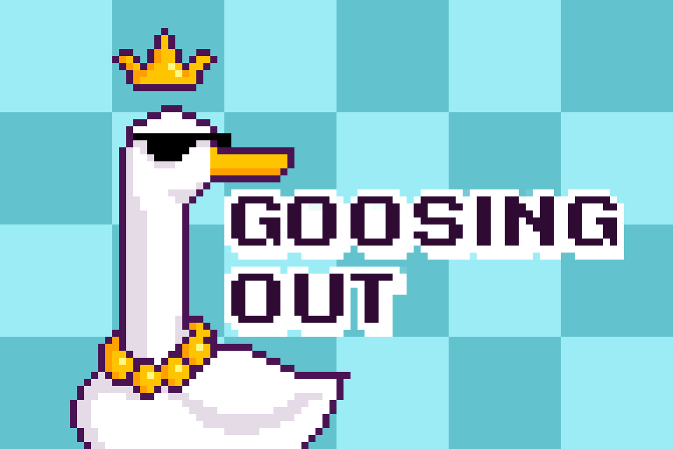 Goosing Out