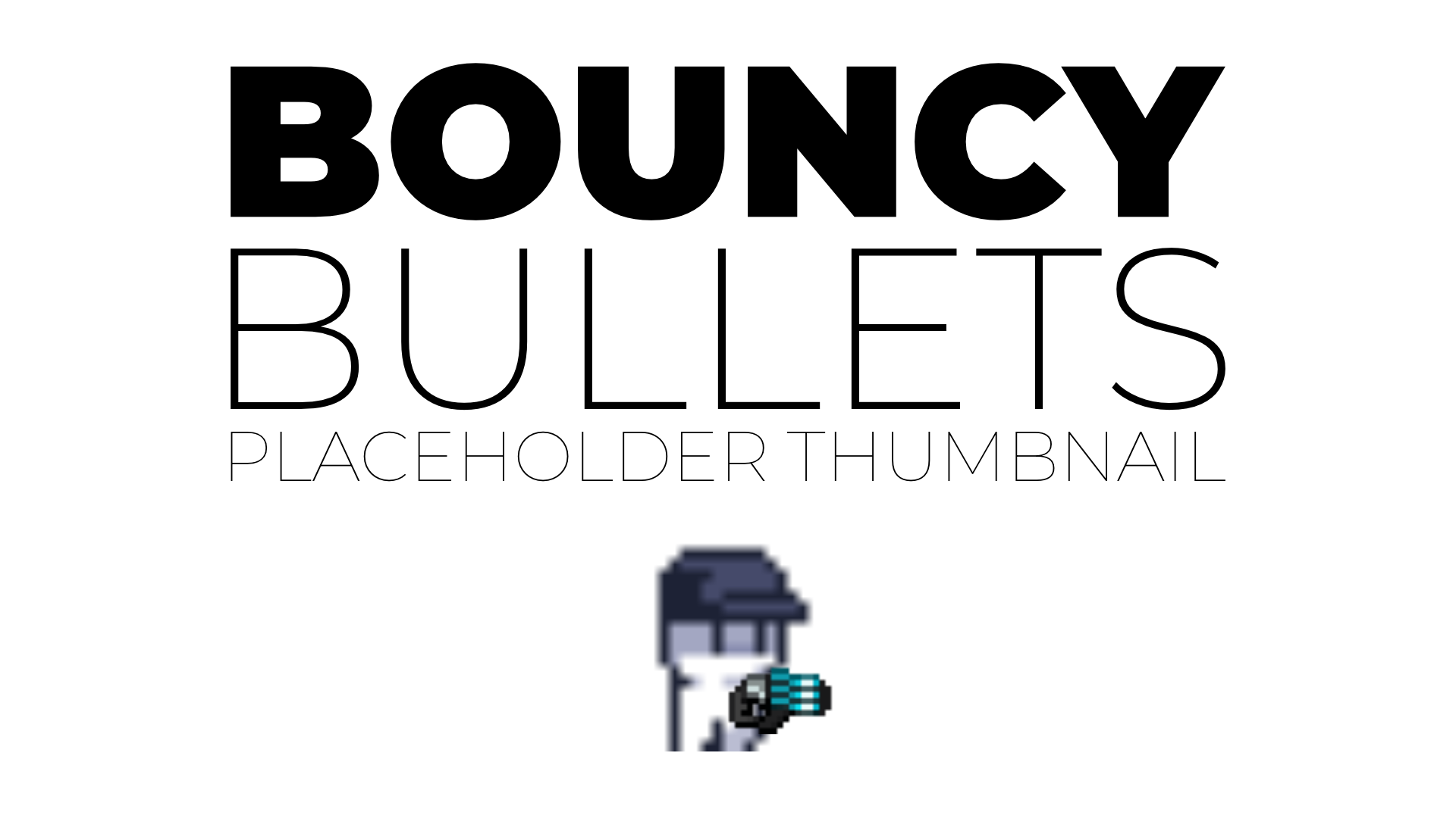 Bouncy Bullets