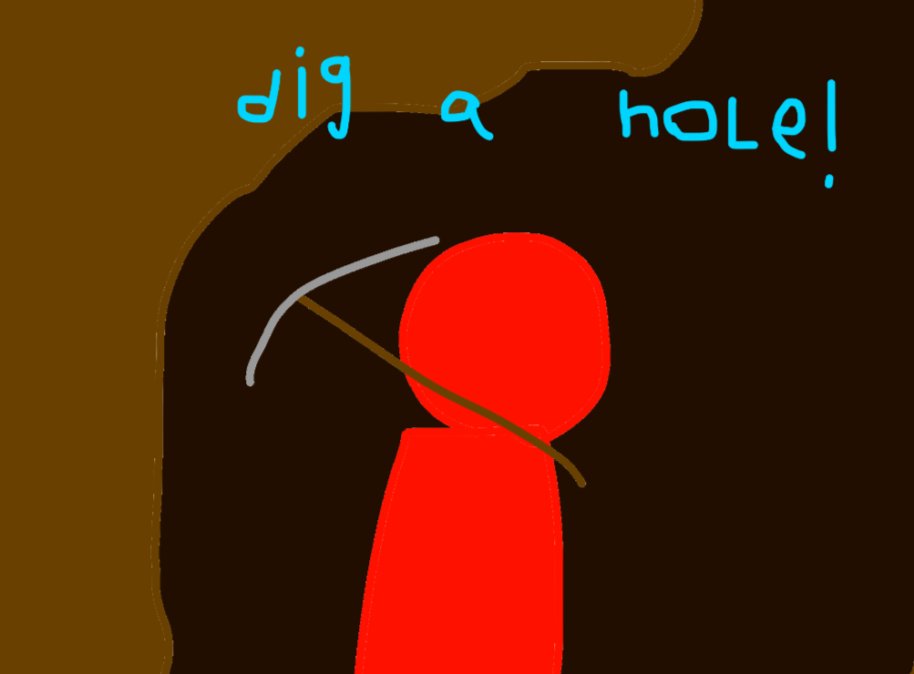 a 10 year olds game about digging a hole