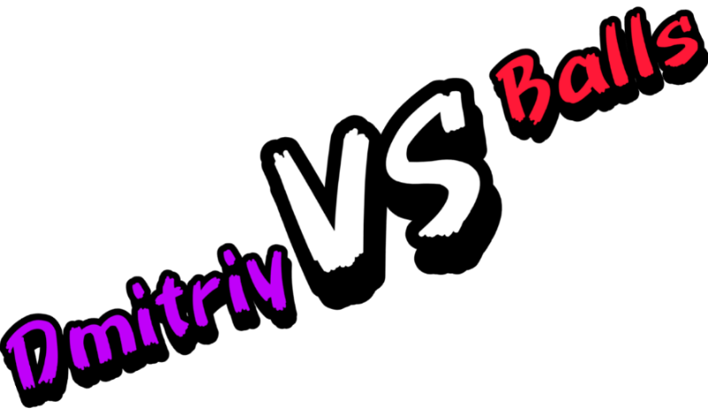 Dmitriy VS Balls